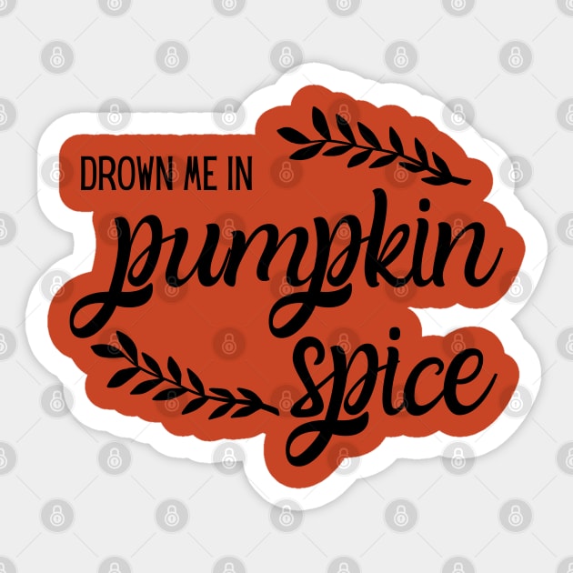 Drown Me in Pumpkin Spice Sticker by MalibuSun